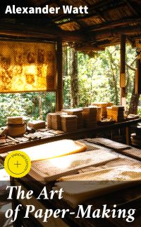 The Art of Paper-Making