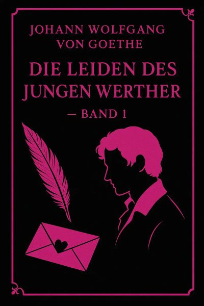 Die Leiden des jungen Werther — Band 1