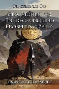 Geschichte der Entdeckung und Eroberung Perus