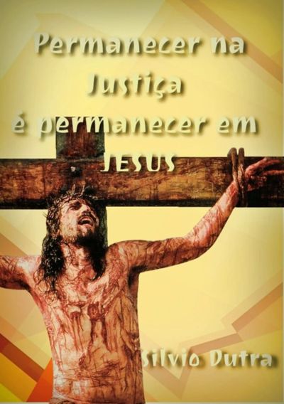 Permanecer Na Justiça É Permanecer Em Jesus