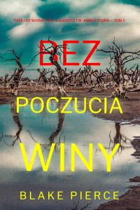 Bez poczucia winy (Thriller sensacyjny o agentce FBI  Amber Young — Tom 2)
