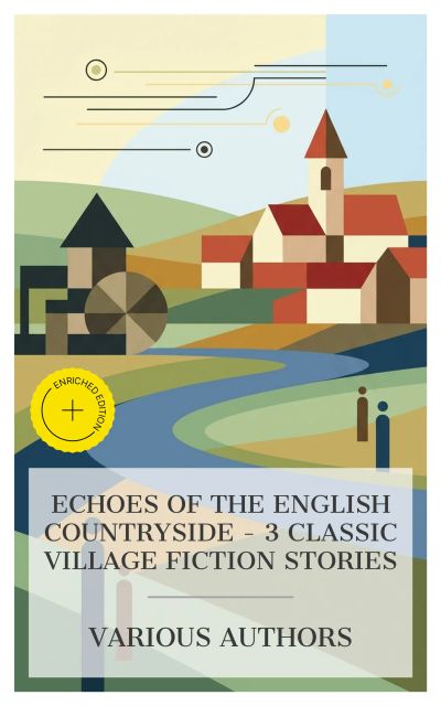 Echoes of the English Countryside – 3 Classic Village Fiction Stories