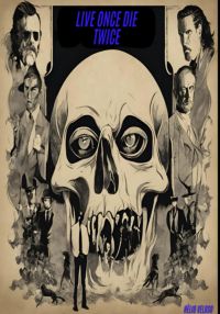 Live Once Die Twice