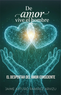 De Amor vive el Hombre Vol.3 El Despertar del Amor Consciente