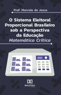 O Sistema Eleitoral Proporcional Brasileiro sob a Perspectiva da Educação Matemática Crítica