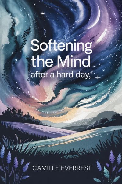 Softening the Mind After a Hard Day