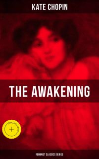 THE AWAKENING (Feminist Classics Series)