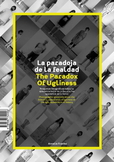 La paradoja de la fealdad Preguntas fotográficas sobre la apariencia bella de lo feo o la fea apariencia de lo bello