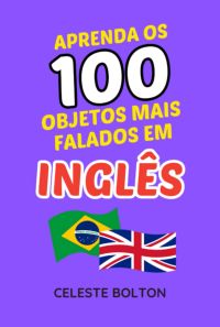 Aprenda Os 100 Objetos Mais Falados Em Inglês