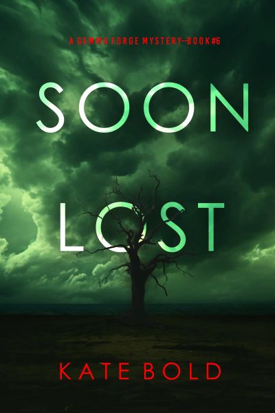 Soon Lost (A Gemma Forge FBI Suspense Thriller—Book Six)