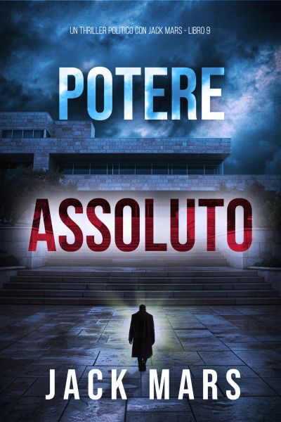 Potere Assoluto (Un Thriller Politico con Jake Mercer - Libro 9)