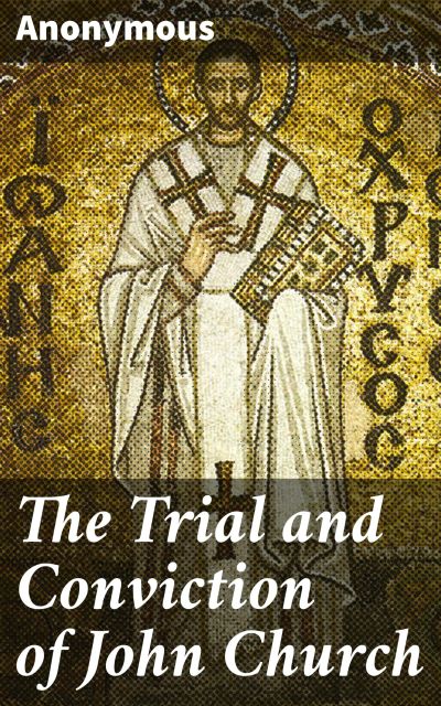 The Trial and Conviction of John Church