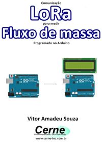 Comunicação Lora Para Medir  Fluxo De Massa Programado No Arduino