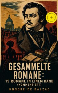 Gesammelte Romane: 15 Romane in einem Band (Kommentiert)