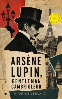 Arsène Lupin, gentleman cambrioleur (Annoté)