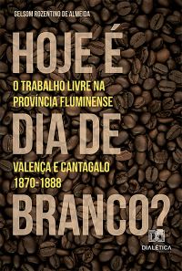 "Hoje é dia de branco?" – O trabalho livre na província fluminense