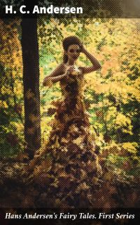 Hans Andersen's Fairy Tales. First Series