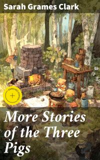 More Stories of the Three Pigs