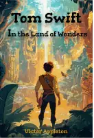 Tom Swift in the Land of Wonders