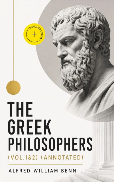 The Greek Philosophers (Vol.1&2) (Annotated)