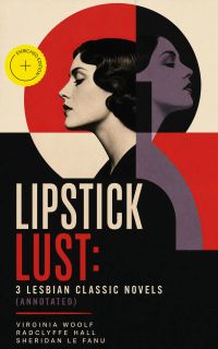 Lipstick Lust: 3 Lesbian Classic Novels (Annotated)