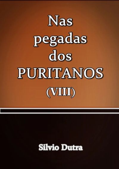 Nas Pegadas Dos Puritanos Viii