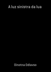A Luz Sinistra Da Lua