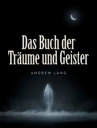 Das Buch der Träume und Geister