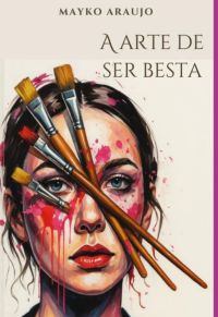 A Arte De Ser Besta