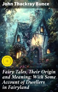 Fairy Tales, Their Origin and Meaning; With Some Account of Dwellers in Fairyland