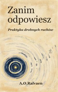 Zanim odpowiesz. Praktyka drobnych ruchów