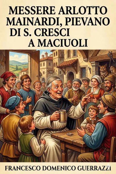 Messere Arlotto Mainardi, Pievano di S. Cresci a Maciuoli