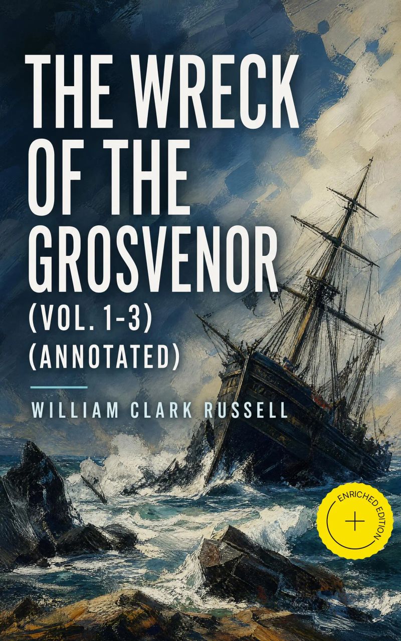 The Wreck of the Grosvenor (Vol. 1-3) (Annotated)