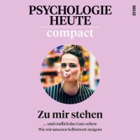 Psychologie Heute Compact 80: Zu mir stehen