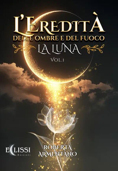 La Luna. L'eredità delle ombre e del fuoco (Vol. 1)