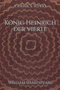 William Shakespeare: König Heinrich der vierte.