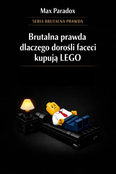 Brutalna prawda dlaczego dorośli faceci kupują wciąż LEGO - historia o tym, jak małe plastikowe elementy stały się jednym z najbardziej szczerych sposobów radzenia sobie z dorosłym światem