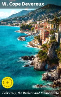 Fair Italy, the Riviera and Monte Carlo
