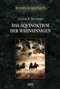 Meisterwerke der dunklen Phantastik 03: DAS ÄQUINOKTIUM DER WAHNSINNIGEN
