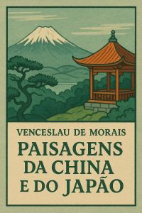 Paisagens da China e do Japão by Venceslau de Morais