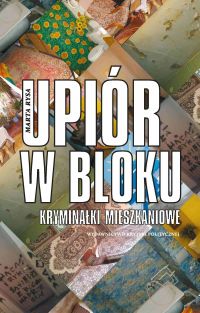 Upiór w bloku. Kryminałki mieszkaniowe