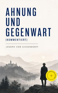 Ahnung und Gegenwart (Kommentiert)