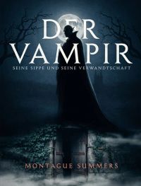 Der Vampir, seine Sippe und seine Verwandtschaft