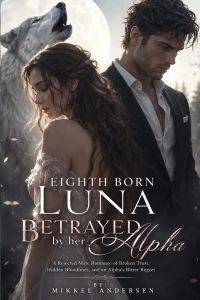Eighth Born Luna Betrayed by Her Alpha