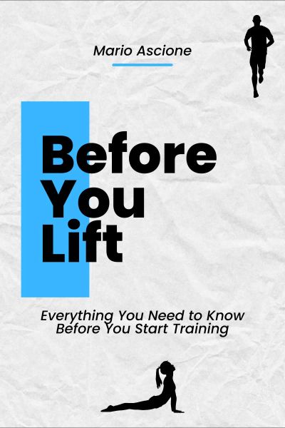 Before You Lift: Everything You Need to Know Before You Start Training