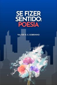 Se Fizer Sentido: Poesia