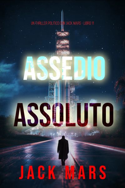 Assedio Assoluto (Un Thriller Politico con Jake Mercer - Libro 11)