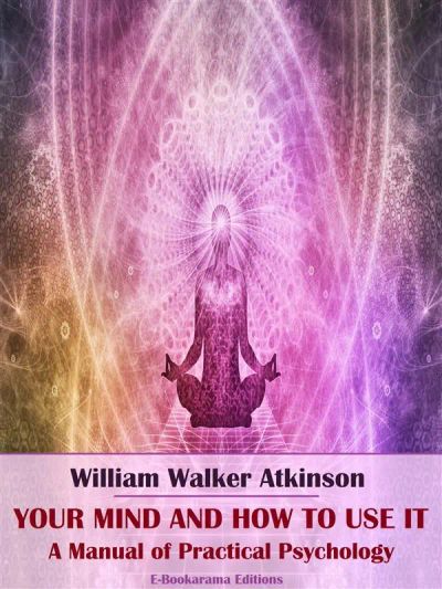 Your Mind and How to Use It