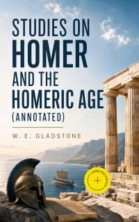 Studies on Homer and the Homeric Age (Annotated)