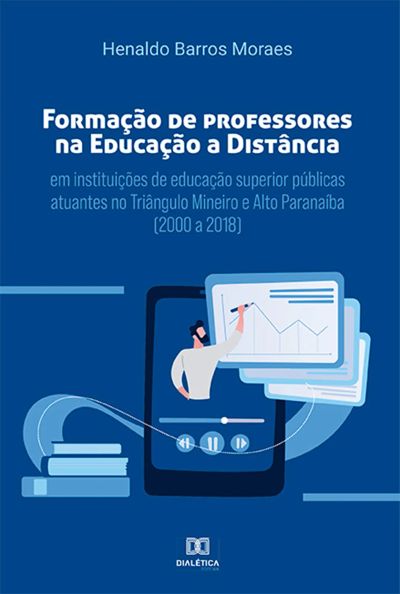 Formação de professores na educação a distância em instituições de educação superior públicas atuantes no Triângulo Mineiro e Alto Paranaíba (2000 a 2018)
